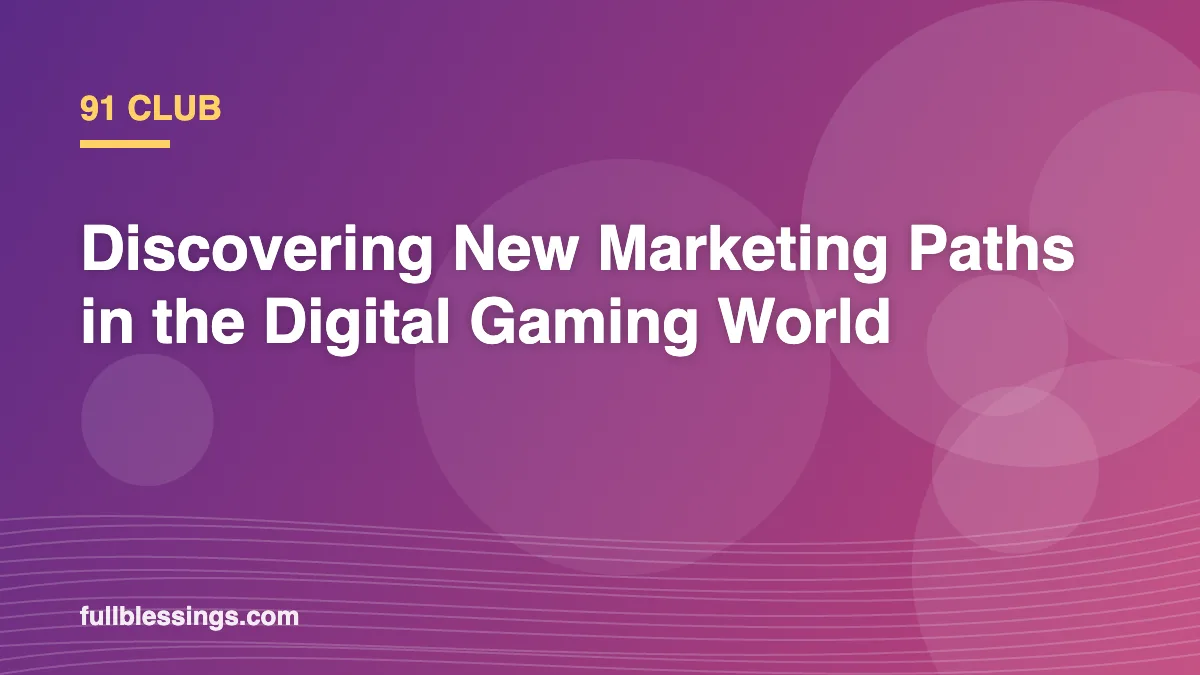 91 Club: Discovering New Marketing Paths in the Digital Gaming World