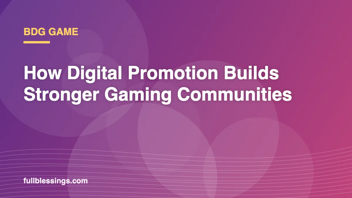 BDG Game: How Digital Promotion Builds Stronger Gaming Communities