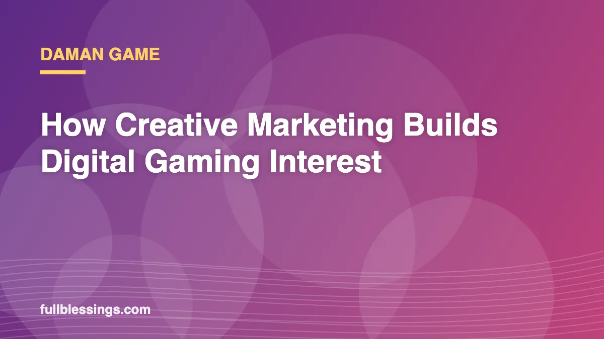 Daman Game: How Creative Marketing Builds Digital Gaming Interest