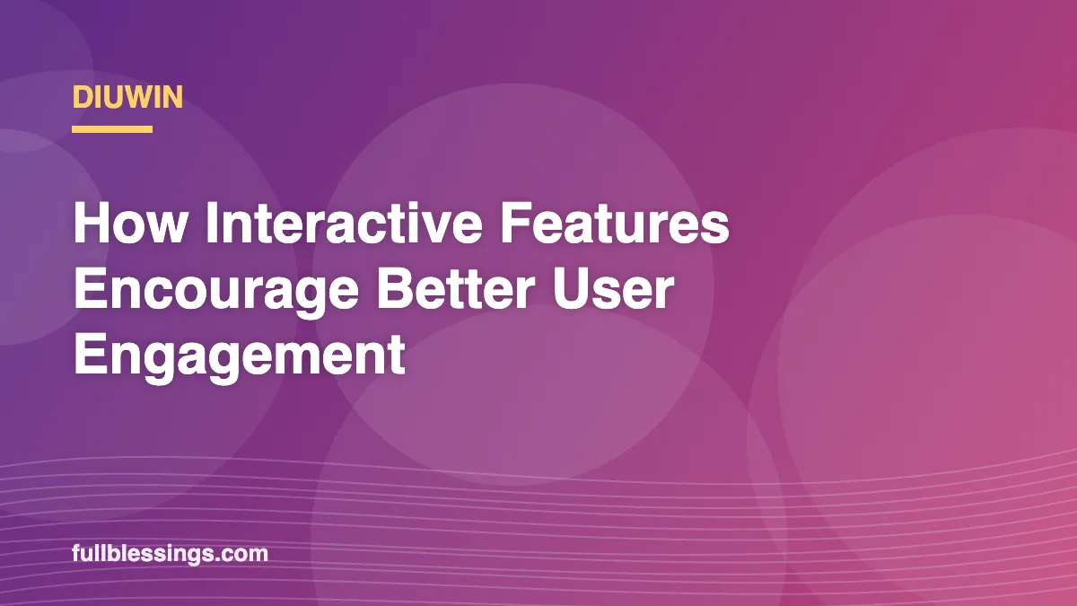 Diuwin: How Interactive Features Encourage Better User Engagement